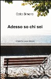 Adesso so chi sei libro di Simone Catia