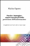 Parola e immagine: aspetti emozionali della percezione dell'informazione libro di Capasso Marina