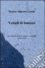 Venuti di lontano. Una famiglia di ebrei italiani: i Graziani (1586-1941)