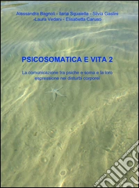 Psicosomatica e vita (2) libro