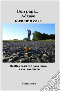 Bon papà... 'desso tornemo casa
