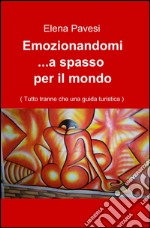 Emozionandomi... a spasso per il mondo libro