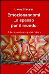 Emozionandomi... a spasso per il mondo libro di Pavesi Elena