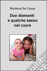 Due diamanti e qualche sasso nel cuore