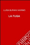 La fuga libro di Burani Marino Luisa