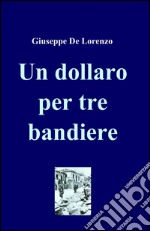 Un dollaro per tre bandiere libro