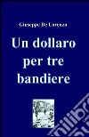 Un dollaro per tre bandiere libro