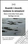 Svaniti i ricordi, restano le emozioni. Ediz. italiana e inglese libro di Dag