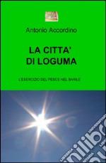 La città di Loguma libro