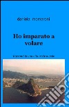 Ho imparato a volare libro