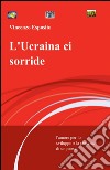 L'Ucraina ci sorride libro