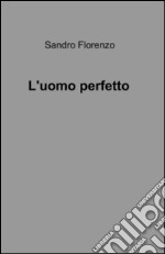 L'uomo perfetto libro