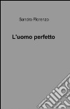 L'uomo perfetto libro