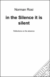 In the silence it is silent libro