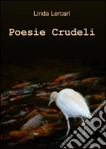 Poesie crudeli libro