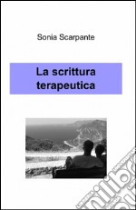 La scrittura terapeutica libro