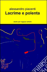 Lacrime e polenta