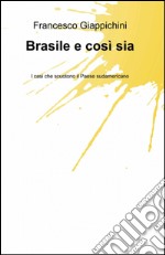 Brasile e così sia. I casi che scuotono il Paese sudamericano libro