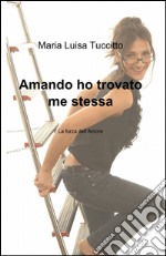 Amando ho trovato me stessa libro