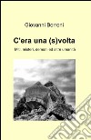 C'era una (s)volta libro di Borroni Giovanni