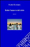 Sotto l'azzurro del cielo libro