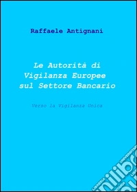Le autorità di vigilanza europee sul settore bancario libro