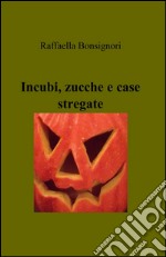 Incubi, zucche e case stregate libro