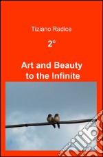 2° art and beauty to the infinite libro