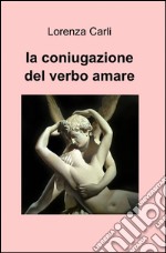 La coniugazione del verbo amare libro