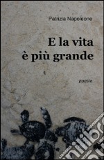 E la vita è più grande