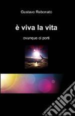 È viva la vita libro