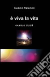 È viva la vita libro