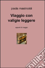 Viaggio con valigie leggere libro