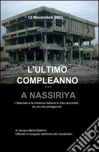 L'ultimo compleanno... a Nassiriya libro