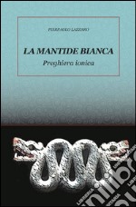 La mantide bianca libro