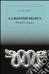 La mantide bianca libro di Lazzaro Pierpaolo