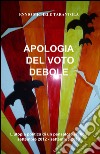 Apologia del voto debole libro di Tarantola Ennio M.