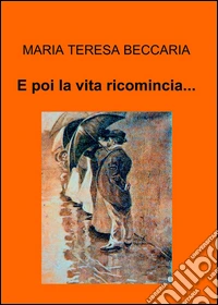 E poi la vita ricomincia... libro