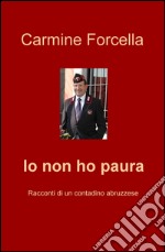 Io non ho paura. Racconti di un contadino abruzzese libro