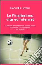 La finalissima: vita ed internet