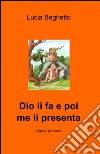 Dio li fa e poi me li presenta libro