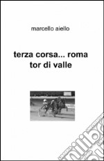 Terza corsa... Roma Tor di Valle libro