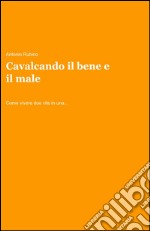 Cavalcando il bene e il male libro