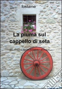 La piuma sul cappello di seta libro