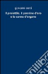 Il proiettile, il pennino d'oro e le canne d'organo libro di Conti Giovanni