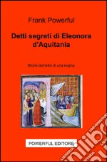 Detti segreti di Eleonora D'Aquitania libro