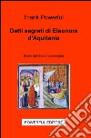 Detti segreti di Eleonora D'Aquitania libro di Powerful Frank