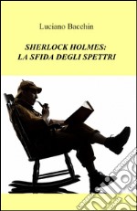 Sherlock Holmes: la sfida degli spettri libro