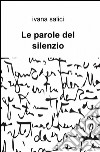 Le parole del silenzio libro