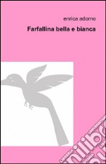 Farfallina Bella E Bianca Enrica Adorno Ilmiolibro Self Publishing 12